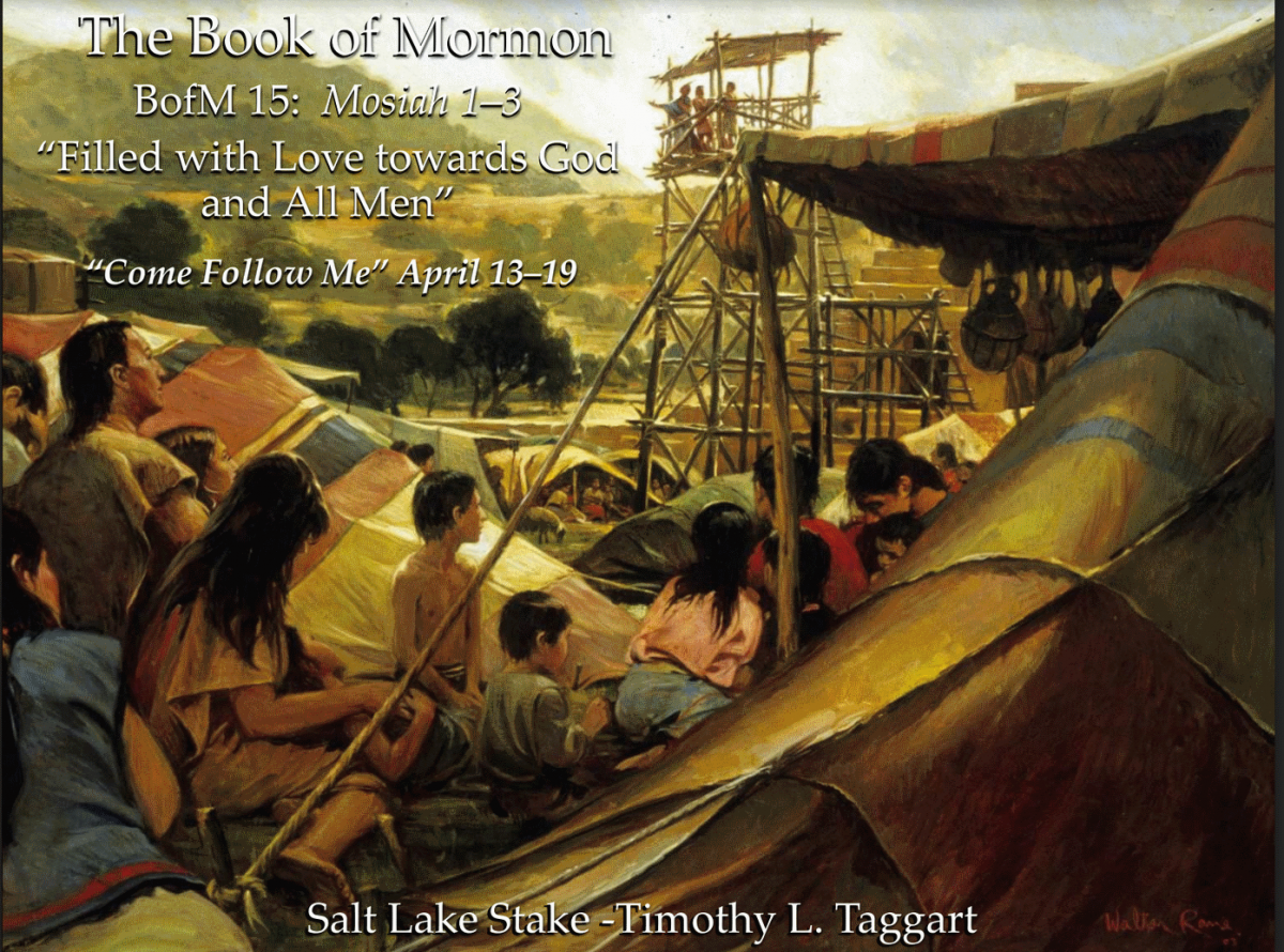 BofM 15 April 13–19 Mosiah 1–3 “Filled with Love towards God and All Men”