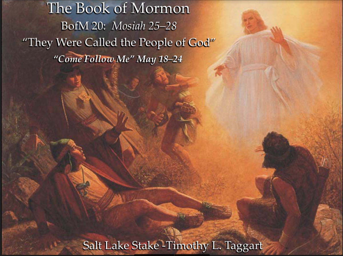 BofM20 May 18–24 Mosiah 25–28 “They Were Called the People of God” The People of Limhi and Alma escape to Zarahemla; The conversion of Alma the Younger