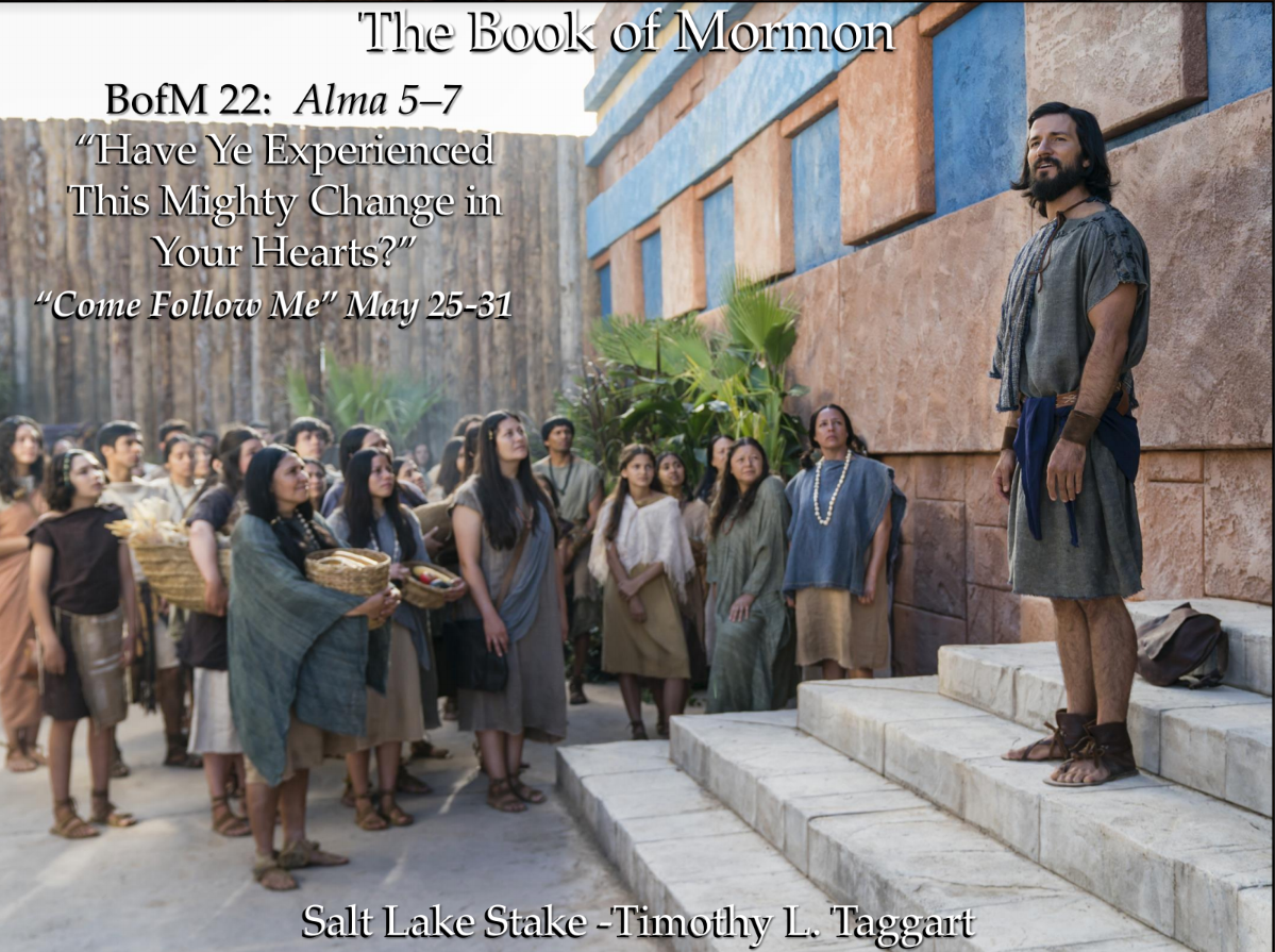 BofM22 June 1–7 Alma 5–7 “Have Ye Experienced This Mighty Change in Your Hearts?”