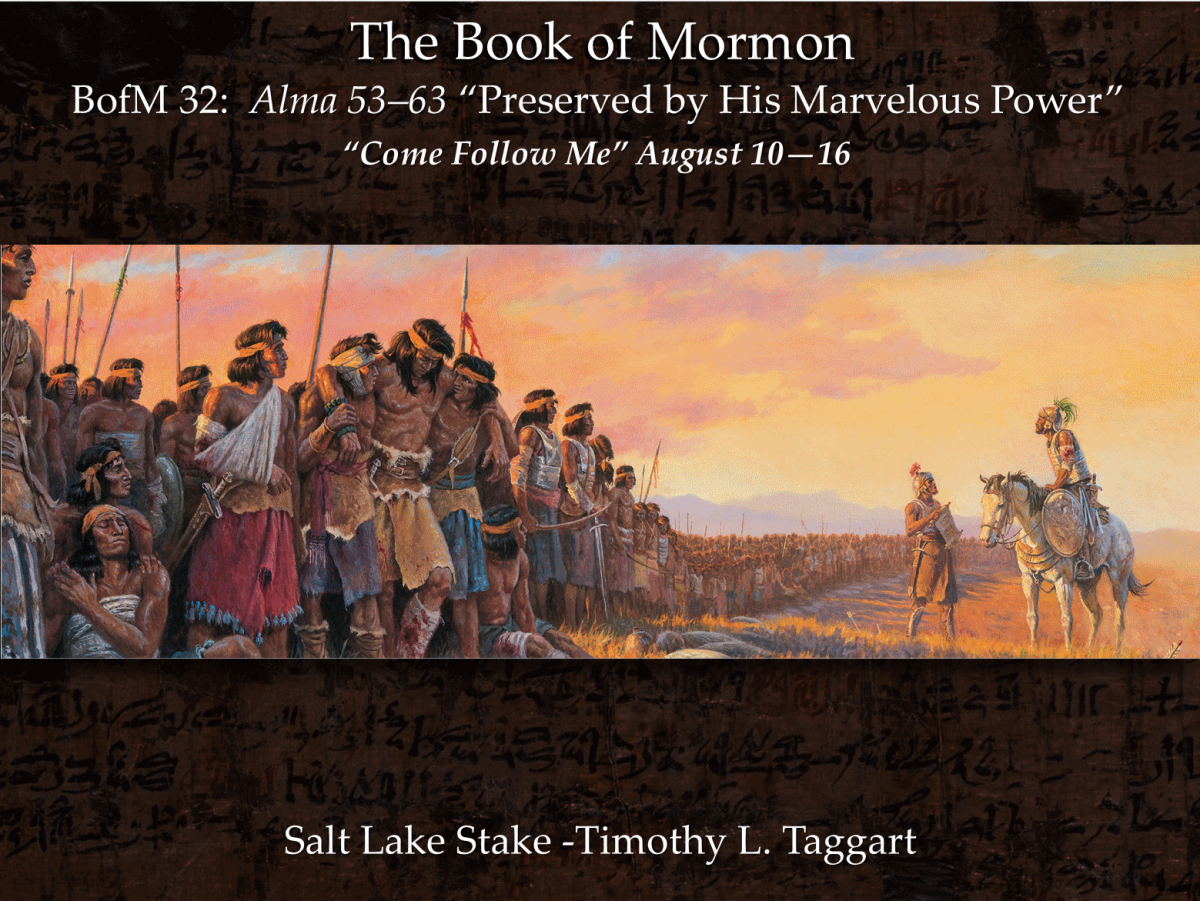 BM32 August 10–16 Alma 53–63 “Preserved by His Marvelous Power” Helaman and the Striping Warriors and Nephite Wars continued