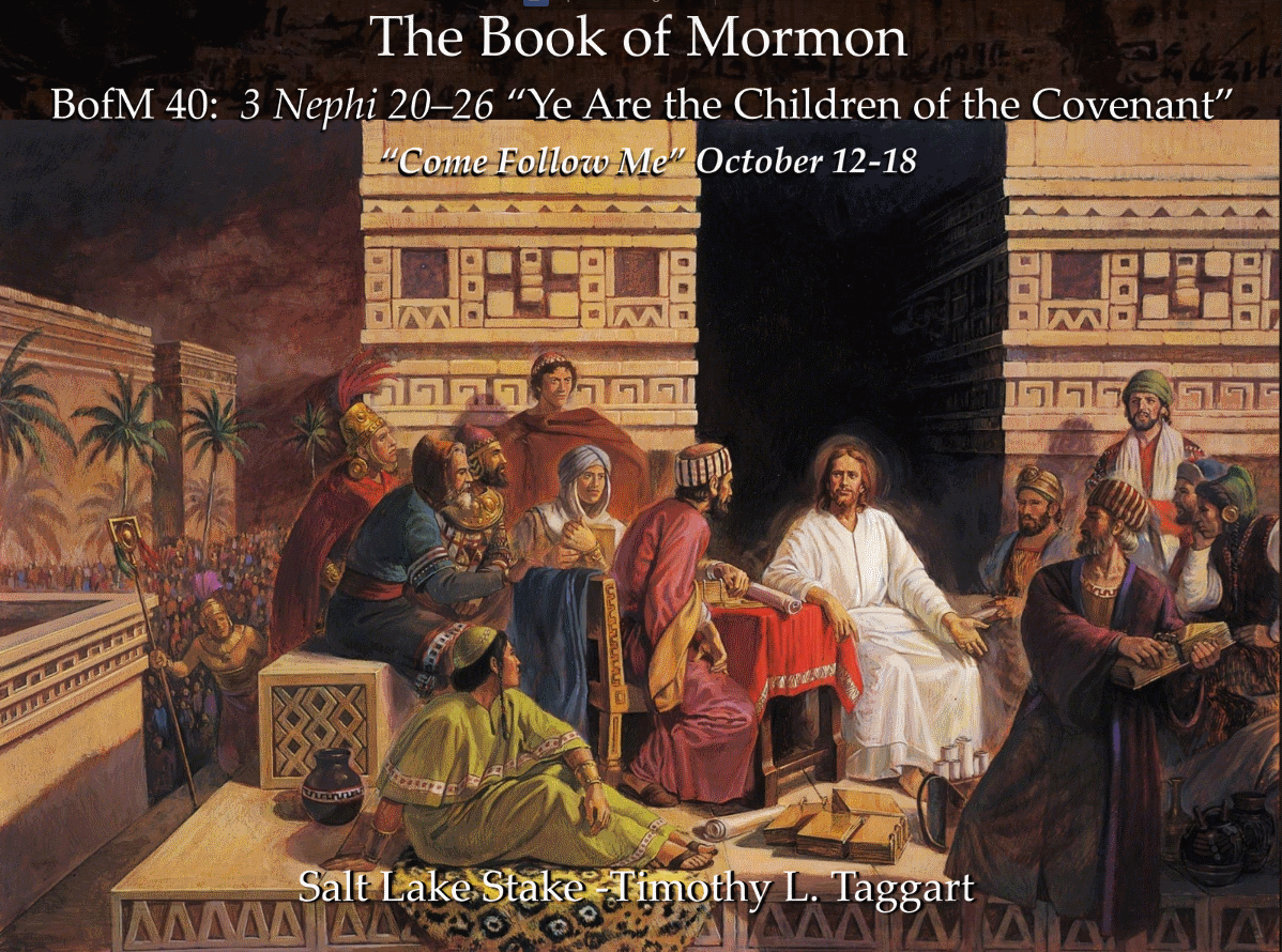 BM 40 October 12–18 3 Nephi 20–26 “Ye Are the Children of the Covenant”
