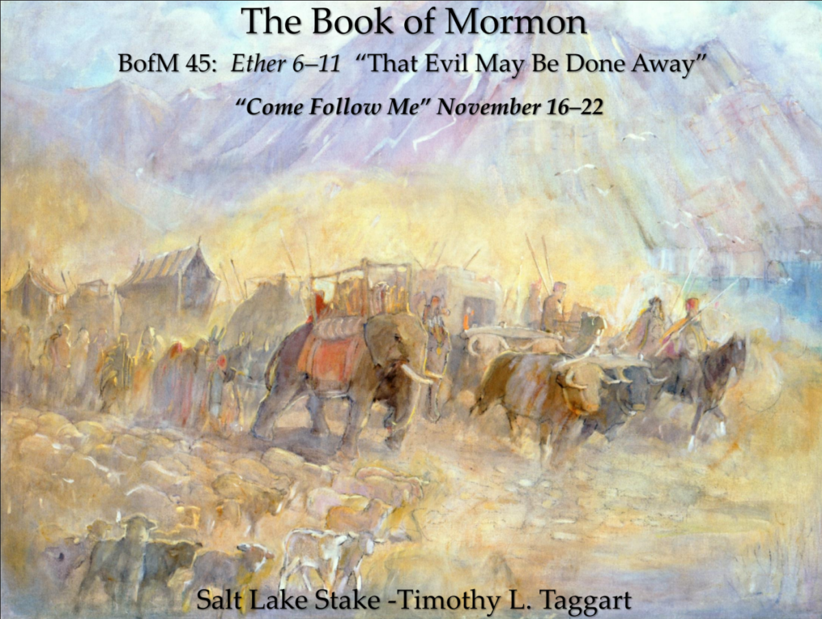 BM45 November 16–22 Ether 6–11 “That Evil May Be Done Away” The Jaredites arrive in Americas and establish kings. Peace and wickedness
