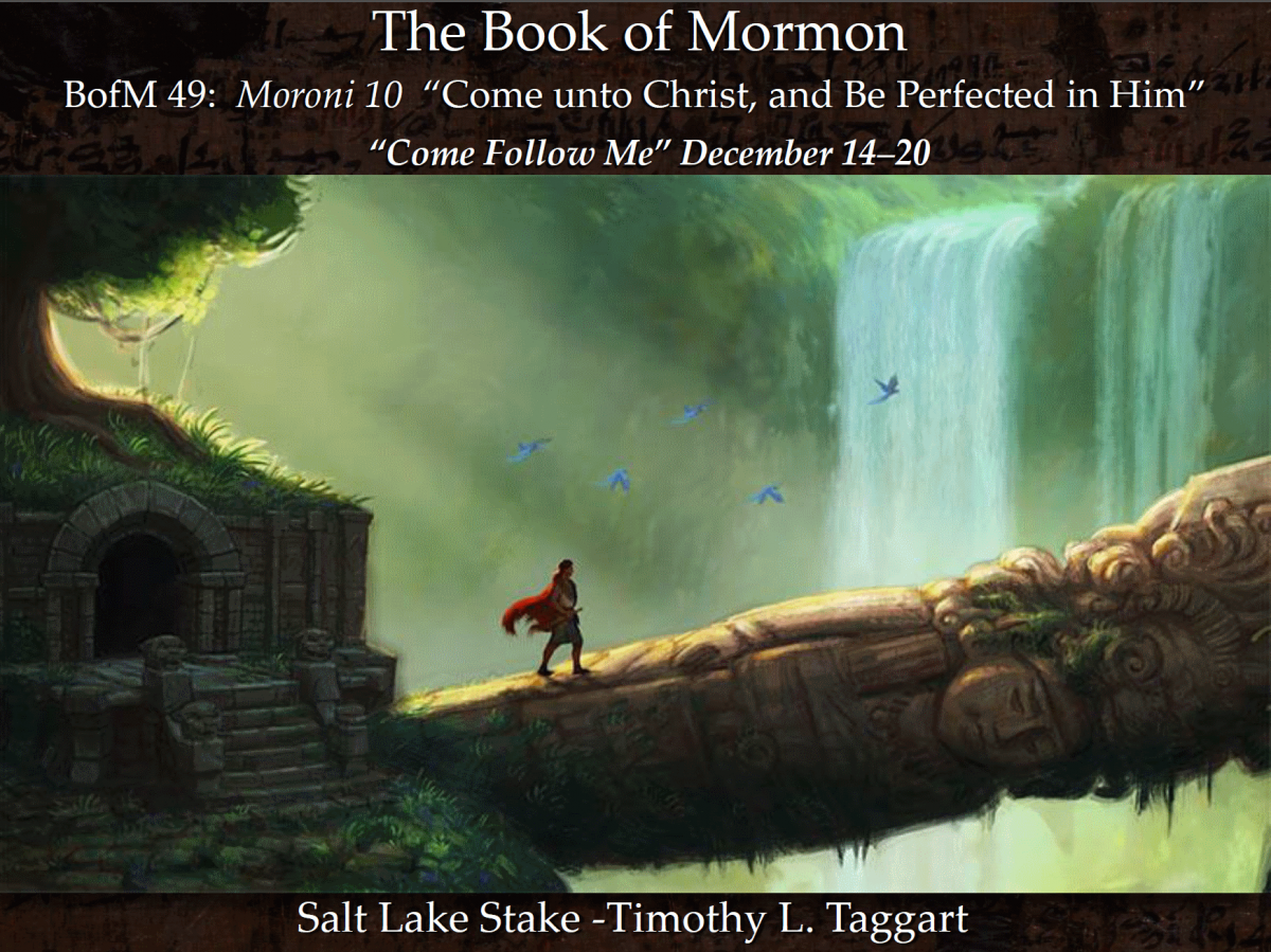 BM49 December 14–20 Moroni 10 “Come unto Christ, and Be Perfected in Him”