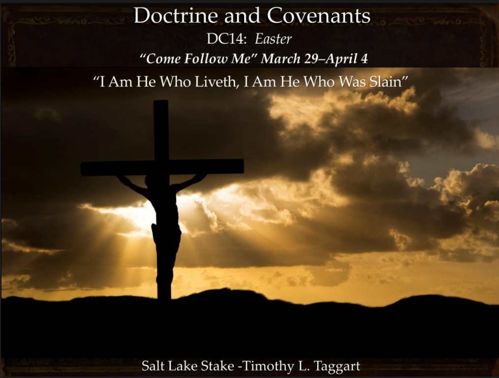 14DC March 29–April 4 Easter “I Am He Who Liveth, I Am He Who Was Slain”