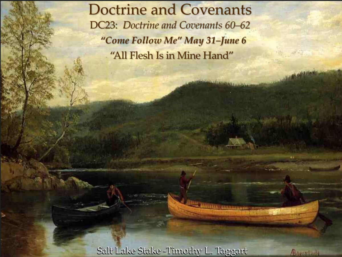 D&C23 May 31–June 6 Doctrine and Covenants 60–62 “All Flesh Is in Mine Hand”