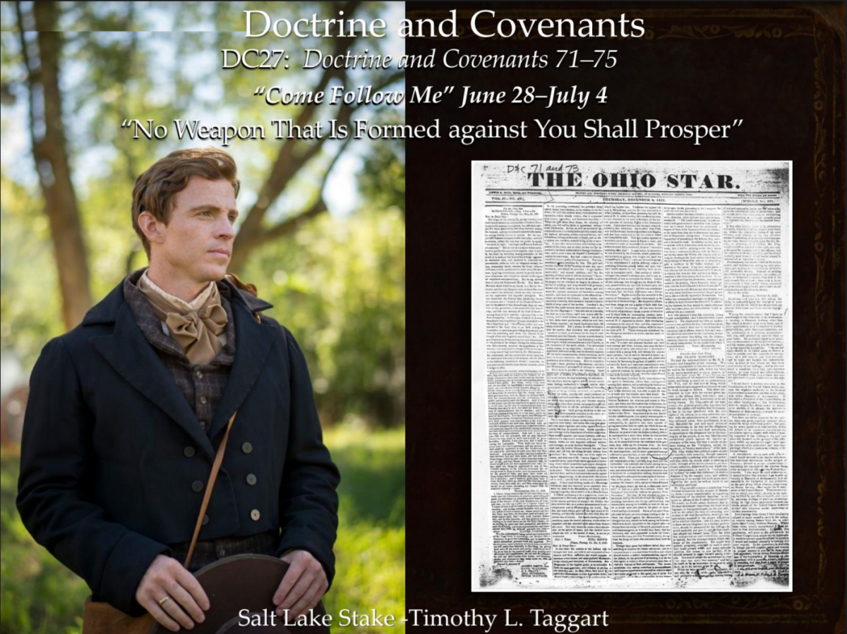 DC27 June 28–July 4 Doctrine and Covenants 71–75 “No Weapon That Is Formed against You Shall Prosper”
