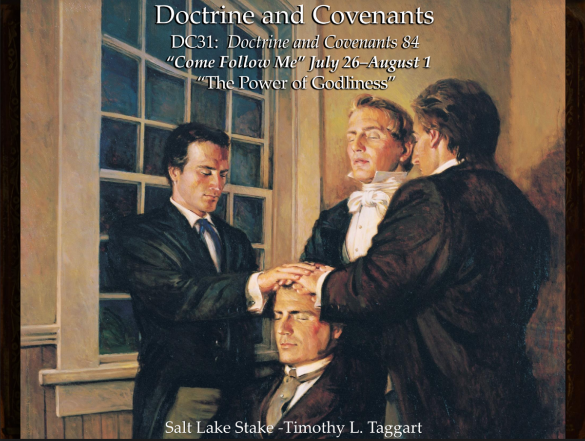 DC31 July 26–August 1 Doctrine and Covenants 84 “The Power of Godliness” The Oath & Covenant of the Priesthood