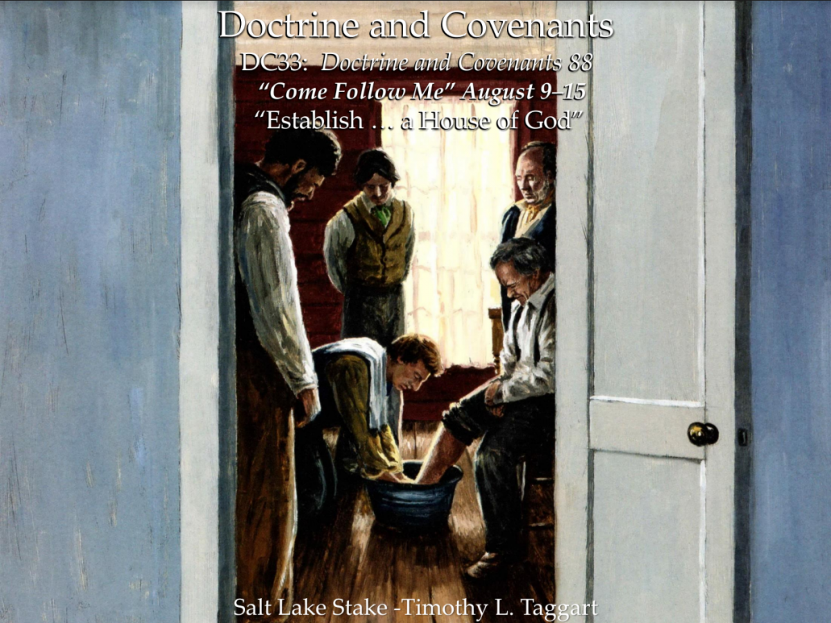 DC33 August 9–15 Doctrine and Covenants 88 “Establish … a House of God” – The “Olive Leaf”