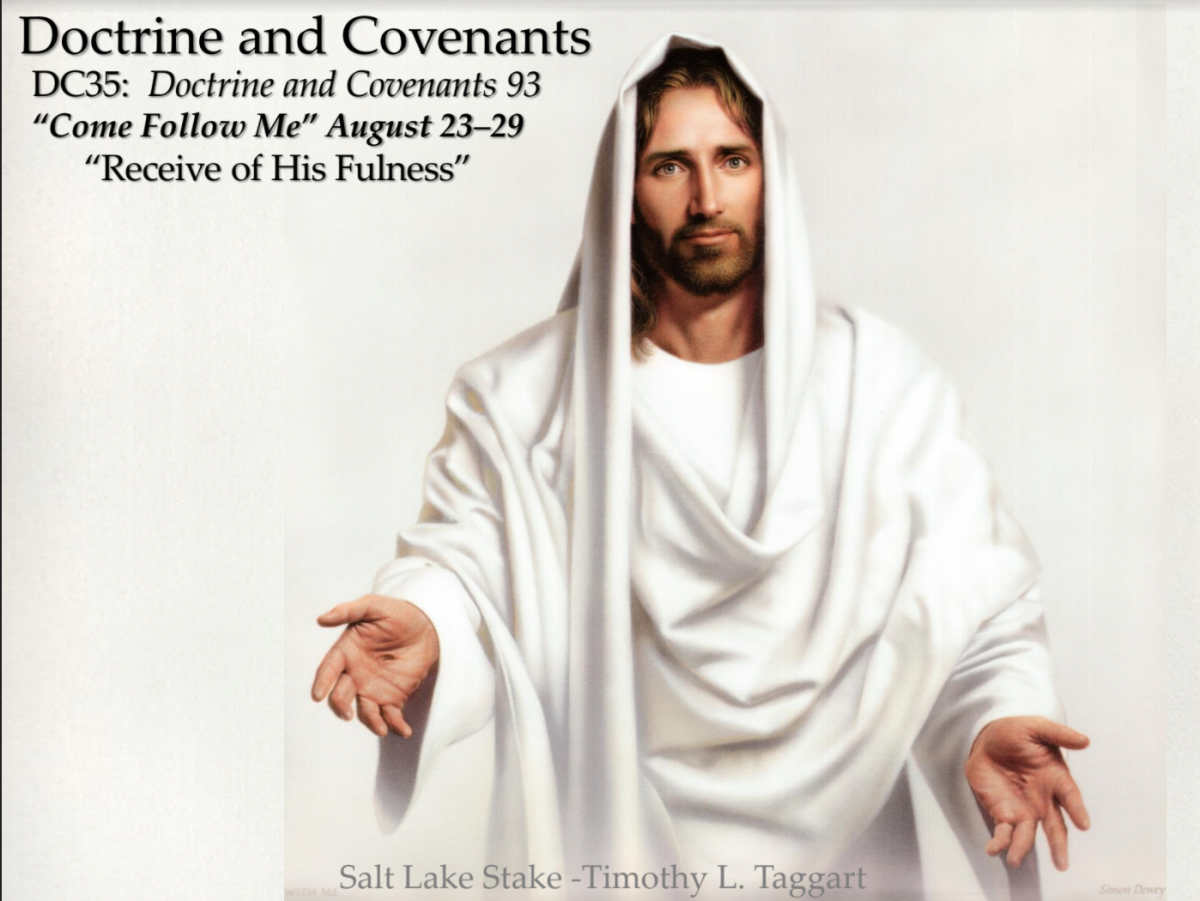 DC35 August 23–29 Doctrine and Covenants 93 “Receive of His Fulness”