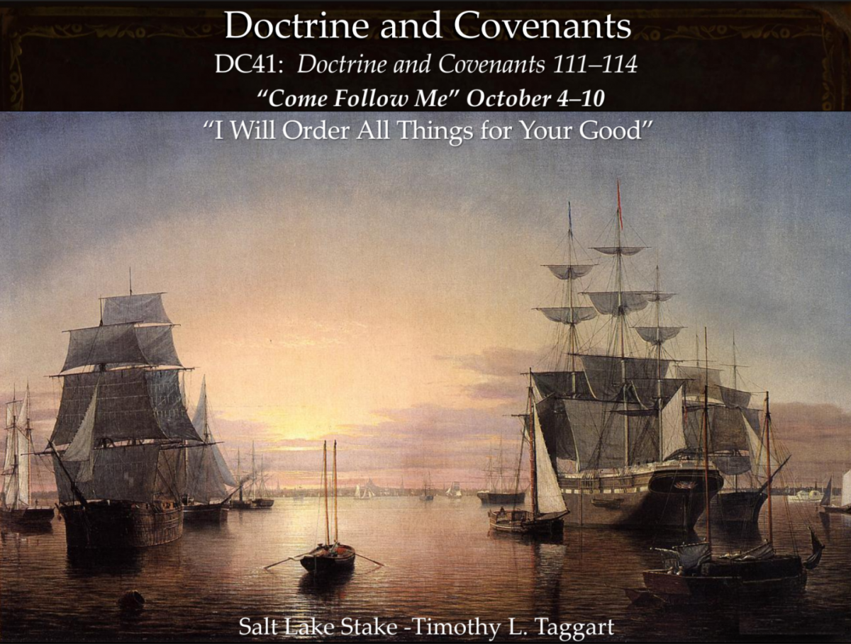 D&C41 October 4–10 Doctrine and Covenants 111–114 “I Will Order All Things for Your Good”