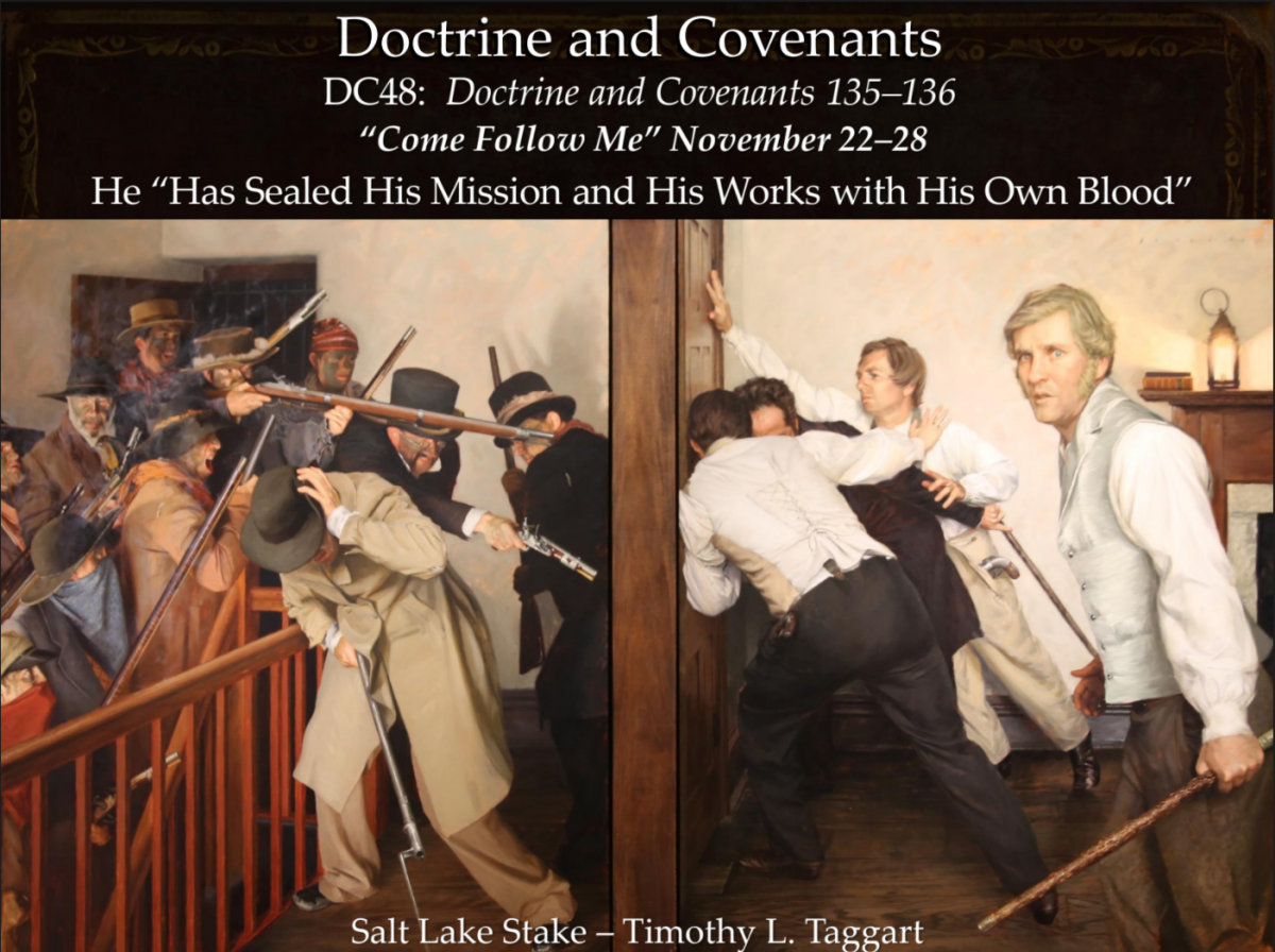 DC 48 November 22–28 Doctrine and Covenants 135–136 He “Has Sealed His Mission and His Works with His Own Blood” Martyrdom and Trek West