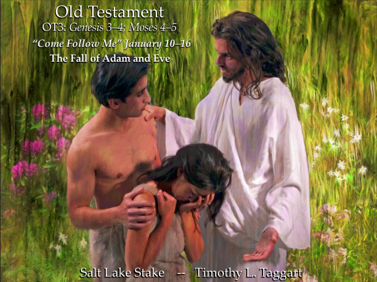Old Testament 3 January 10–16 Genesis 3–4; Moses 4–5 The Fall of Adam and Eve