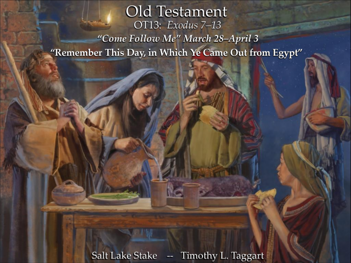 Old Testament 14 March 28–April 3 Exodus 7–13 “Remember This Day, in Which Ye Came Out from Egypt” Plagues and Passover
