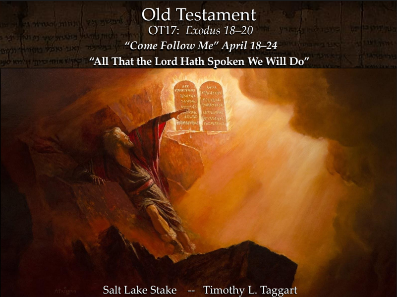 Old Testament 17 April 18–24 Exodus 18–20 “All That the Lord Hath Spoken We Will Do” The 10 Commandments