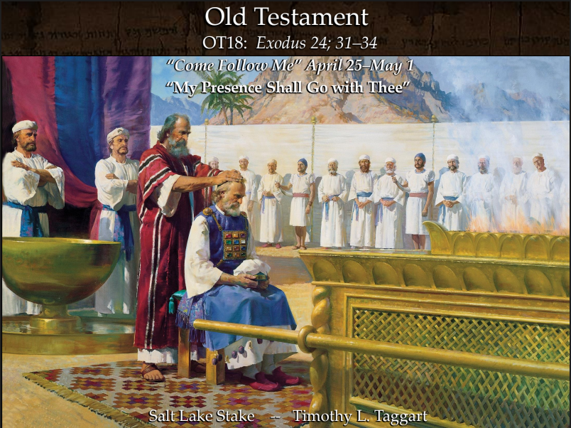 Old Testament 18 April 25–May 1 Exodus 24; 31–34 “My Presence Shall Go with Thee” The Tablets of Stone and the Golden Calf