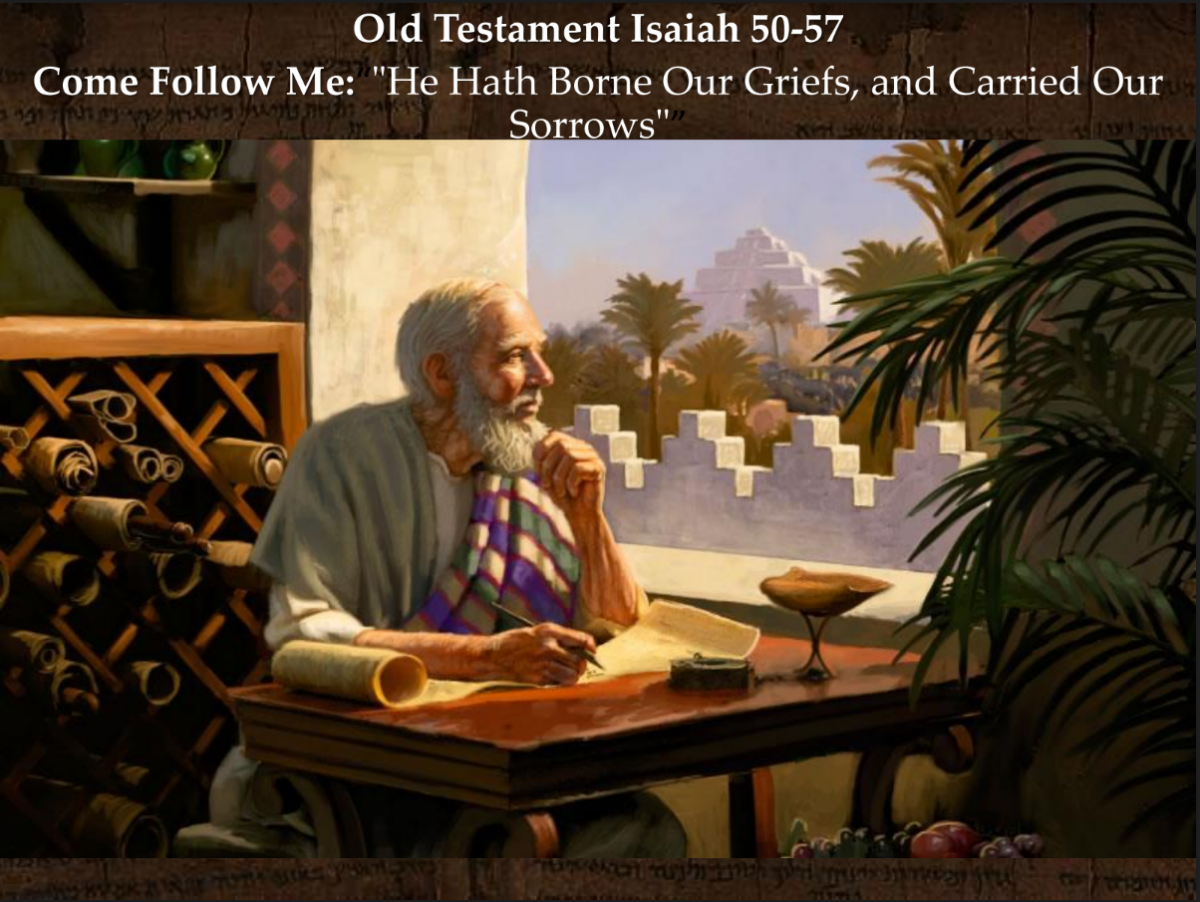 Old Testament 40 September 26–October 2 Isaiah 50–57 “He Hath Borne Our Griefs, and Carried Our Sorrows”
