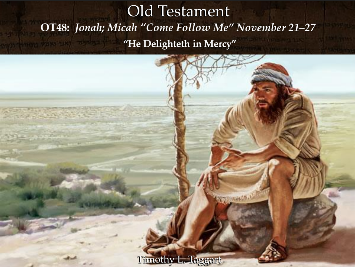 Old Testament 48 November 21–27 Jonah; Micah “He Delighteth in Mercy”
