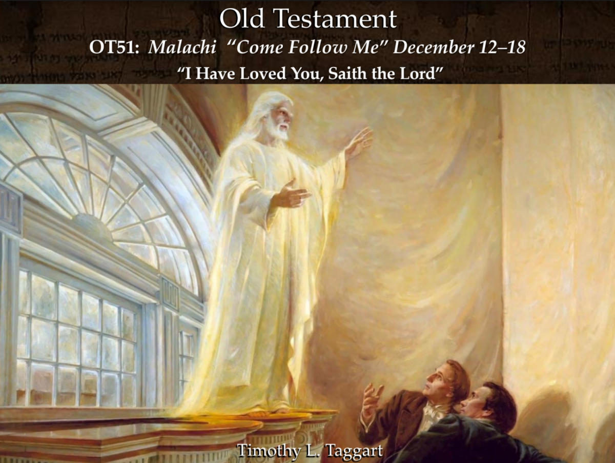 Old Testament 51 December 12–18 Malachi “I Have Loved You, Saith the Lord” Tithing and the Sealing Power