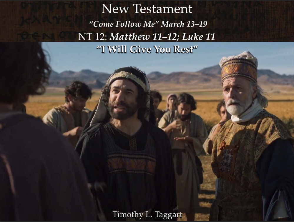 New Testament 12 March 13–19 Matthew 11–12; Luke 11