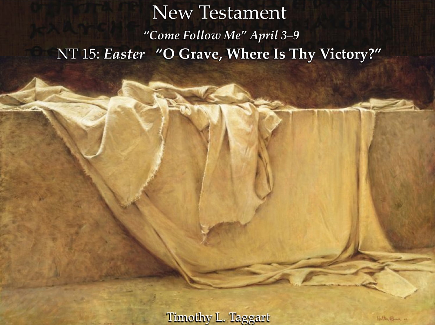 New Testament 15 April 3–9 Easter “O Grave, Where Is Thy Victory?”