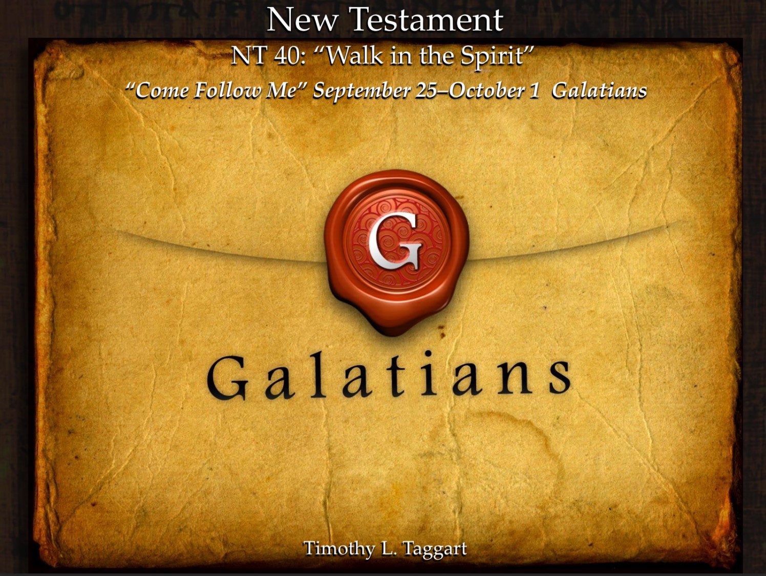 New Testament 40 September 25–October 1 Galatians “Walk in the Spirit”