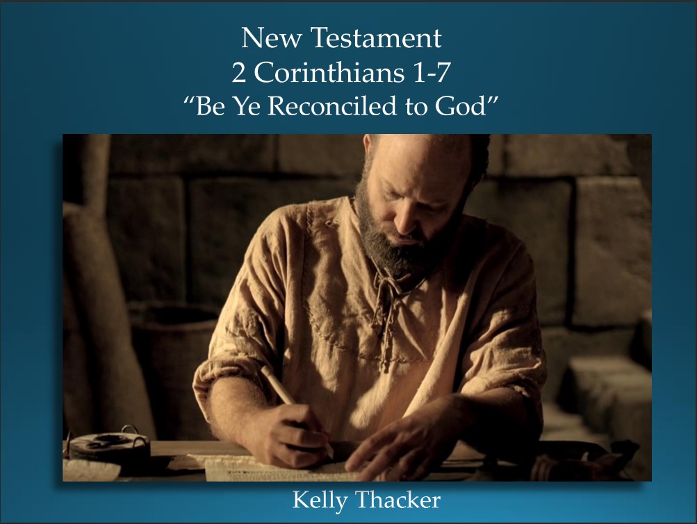 New Testament 38 September 11–17 2 Corinthians 1–7 “Be Ye Reconciled to God”