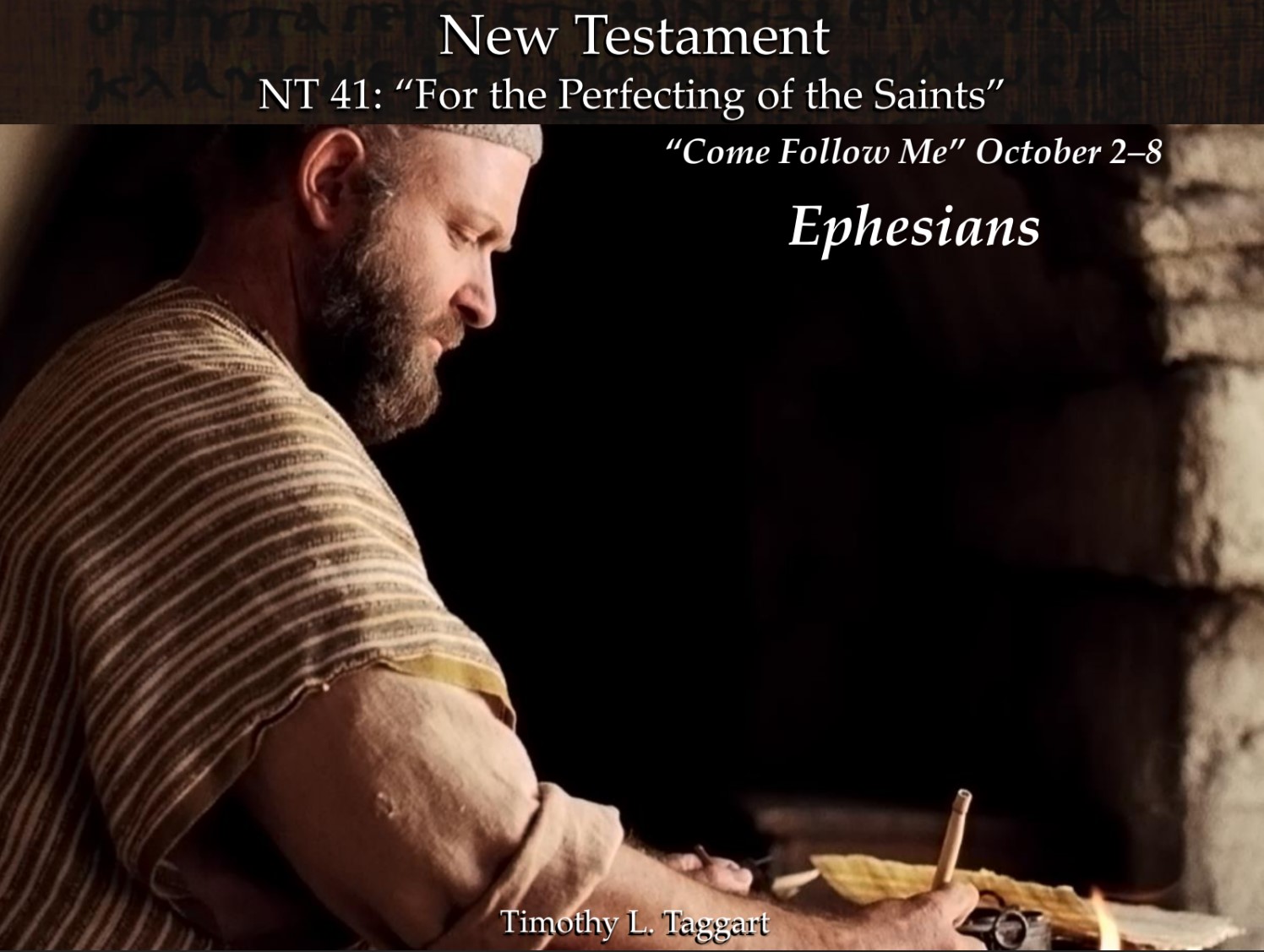 New Testament 41 October 2–8 Ephesians “For the Perfecting of the Saints”