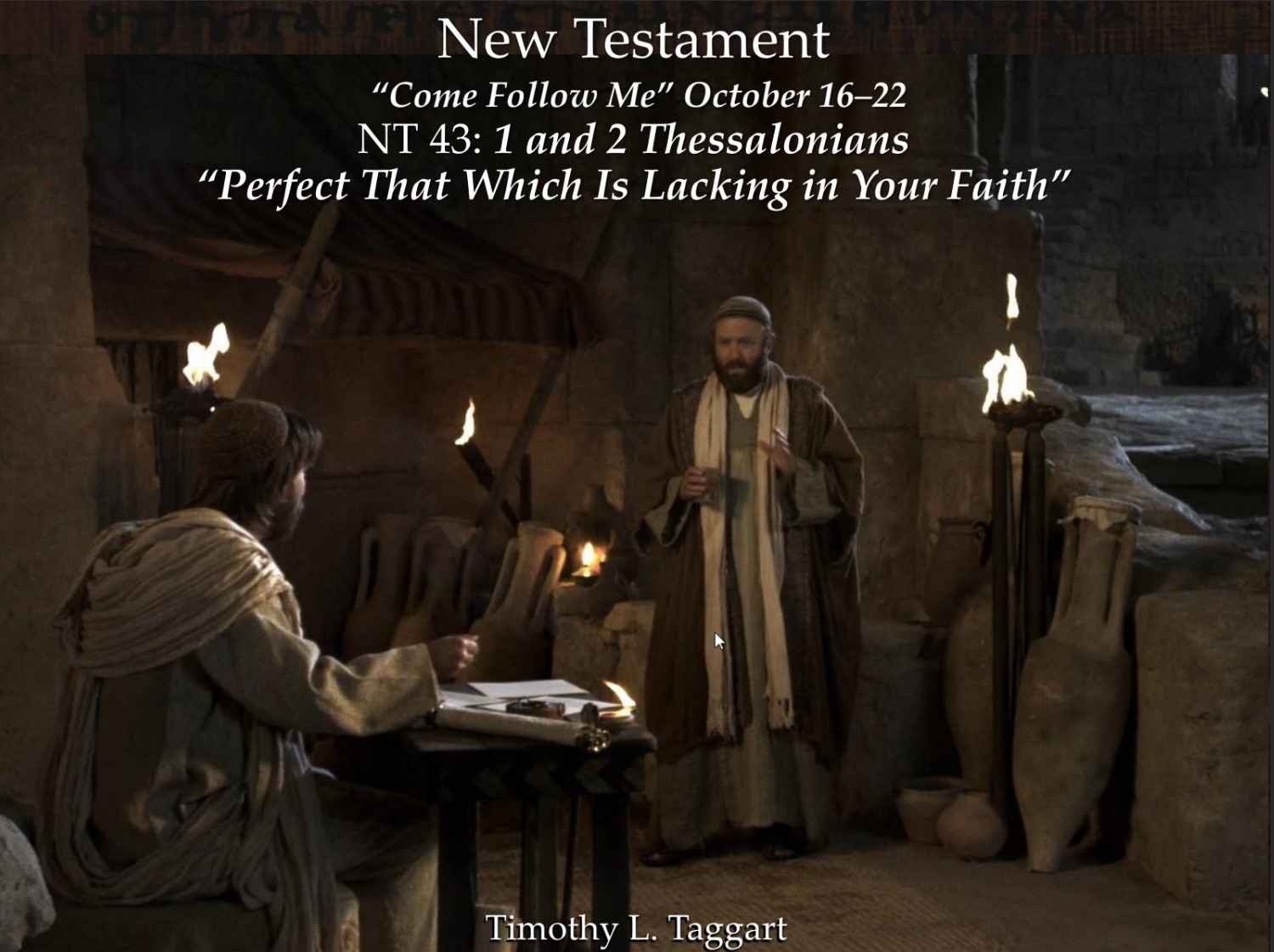 New Testament 43 October 16–22 1 and 2 Thessalonians “Perfect That Which Is Lacking in Your Faith”