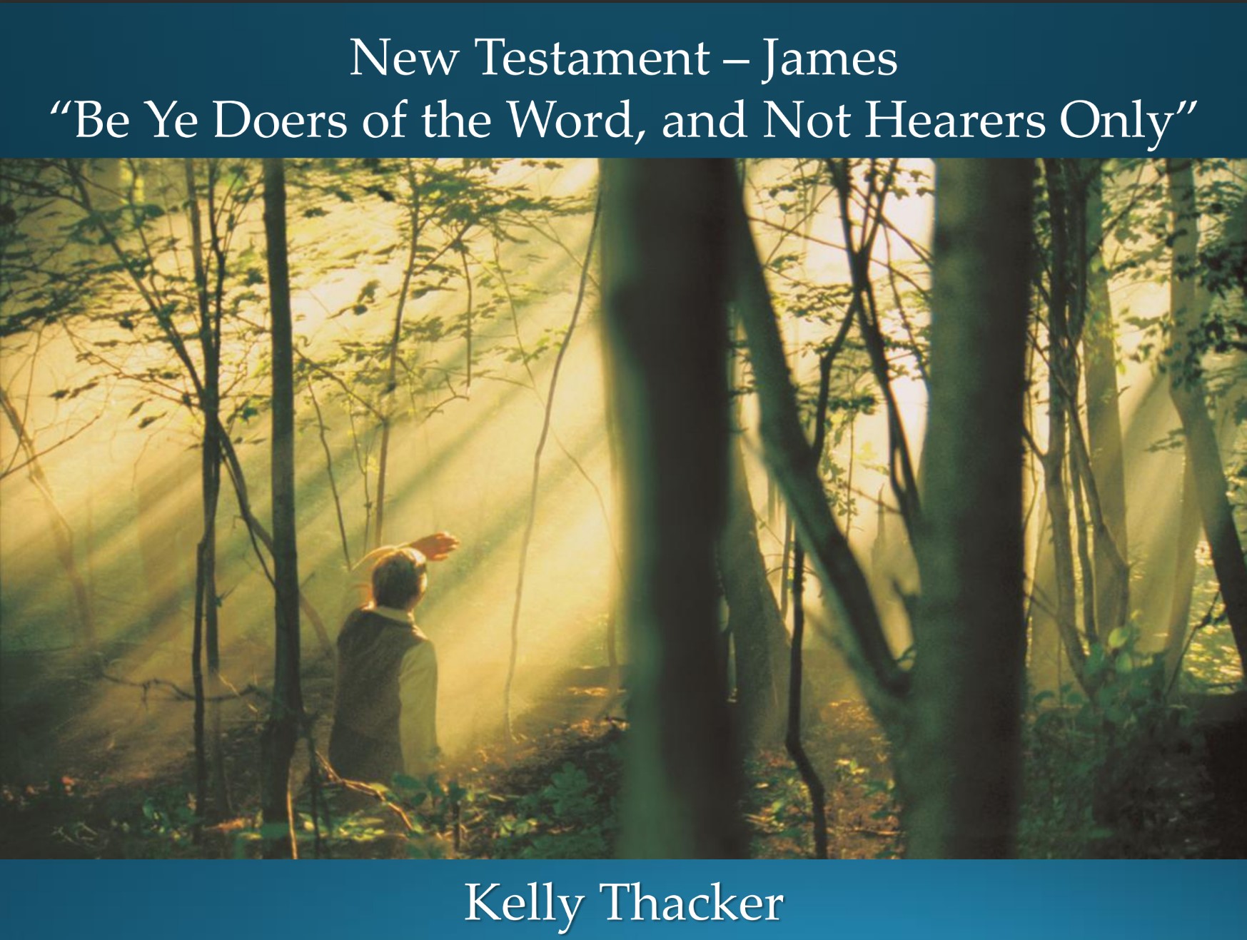 New Testament 47 November 13–19 James “Be Ye Doers of the Word, and Not Hearers Only”