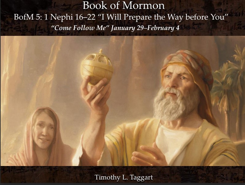 The Book of Mormon 05 January 29–February 4: “I Will Prepare the Way before You” 1 Nephi 16–22