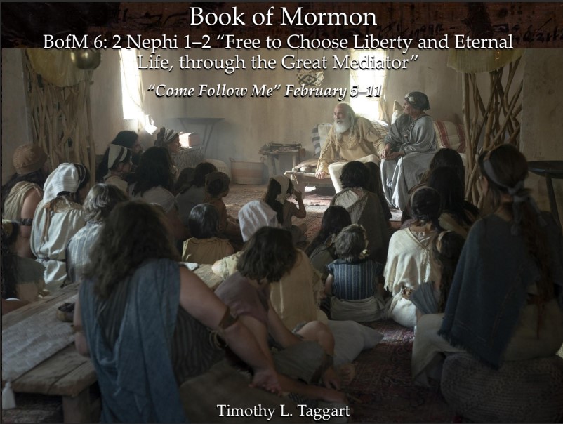 The Book of Mormon 06 February 5–11: “Free to Choose Liberty and Eternal Life, through the Great Mediator” 2 Nephi 1–2