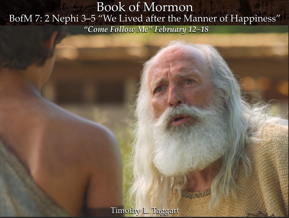 The Book of Mormon 07 February 12–18 “We Lived after the Manner of Happiness” 2 Nephi 3–5