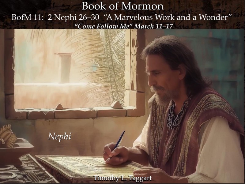 The Book of Mormon 11 2 Nephi 26–30 March 11–17 “A Marvelous Work and a Wonder”