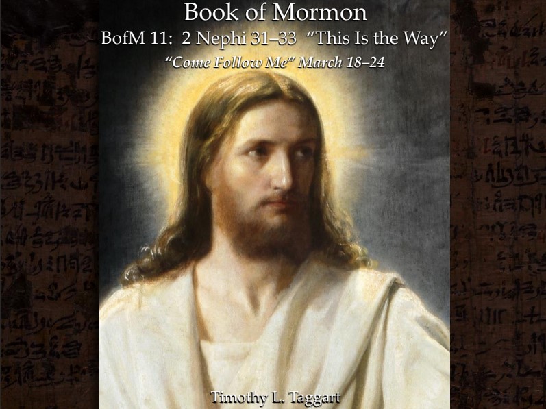 The Book of Mormon 12 2 Nephi 31–33 March 18–24: “This Is the Way”