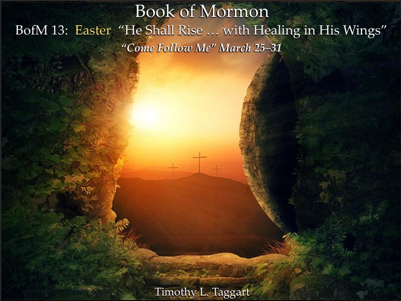 The Book of Mormon 13 March 25–31: “He Shall Rise … with Healing in His Wings” Easter