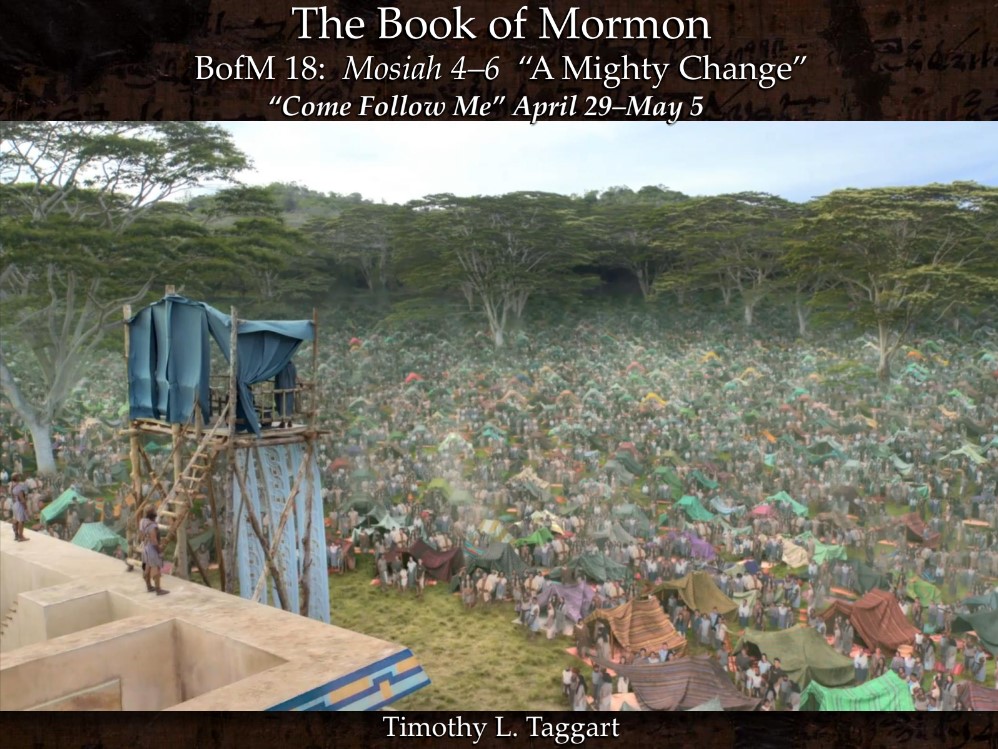 The Book of Mormon 18 April 29–May 5: “A Mighty Change” Mosiah 4–6