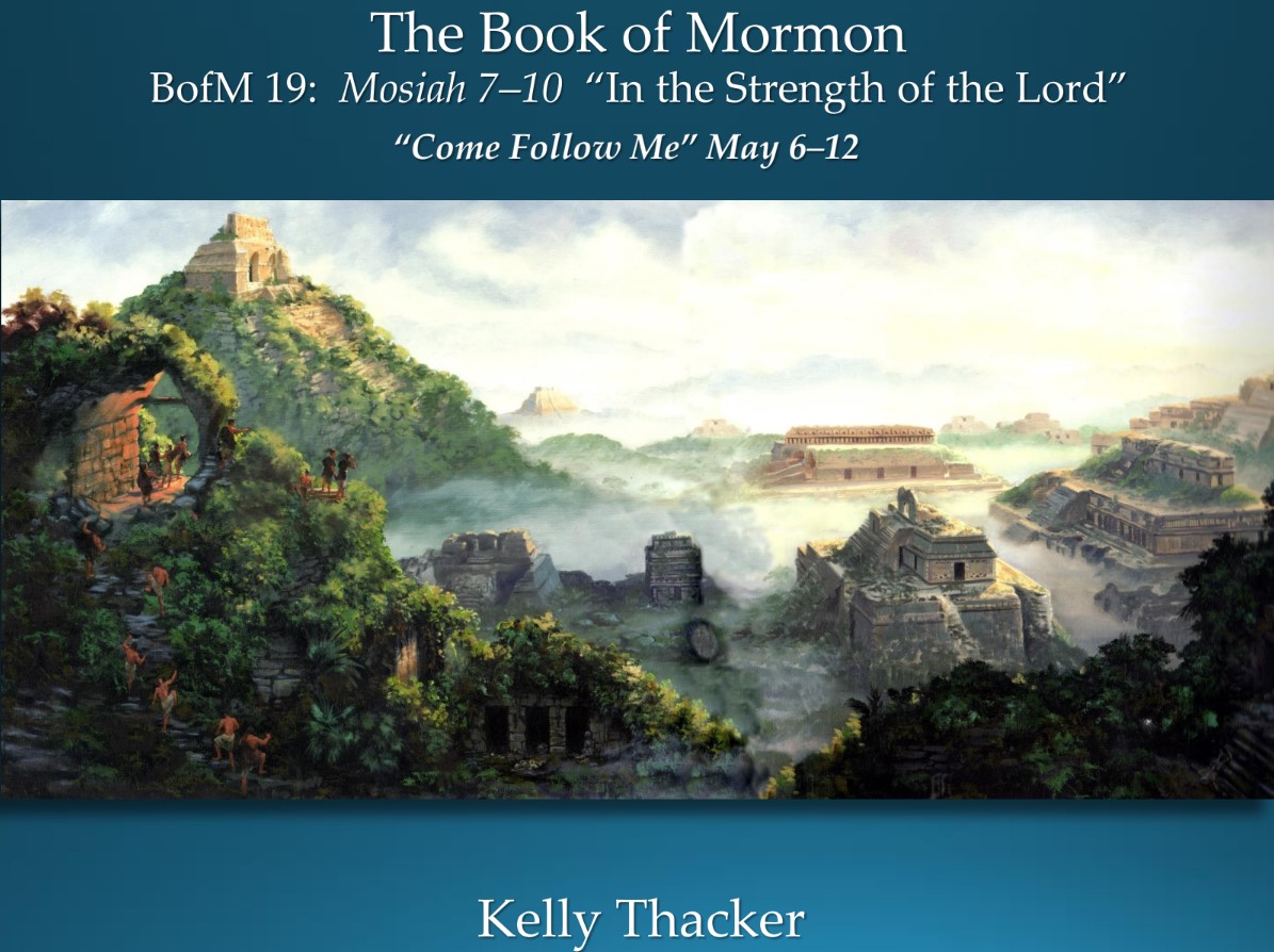 The Book of Mormon 19 May 6–12: “In the Strength of the Lord” Mosiah 7–10