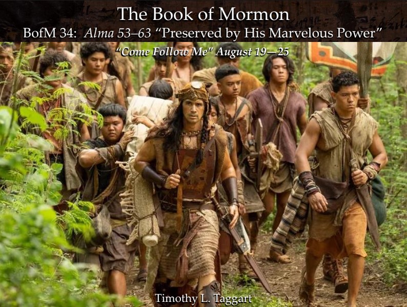 The Book of Mormon 34 August 19–25: “Preserved by His Marvelous Power” Alma 53–63 Helaman and the Stripling Warriors