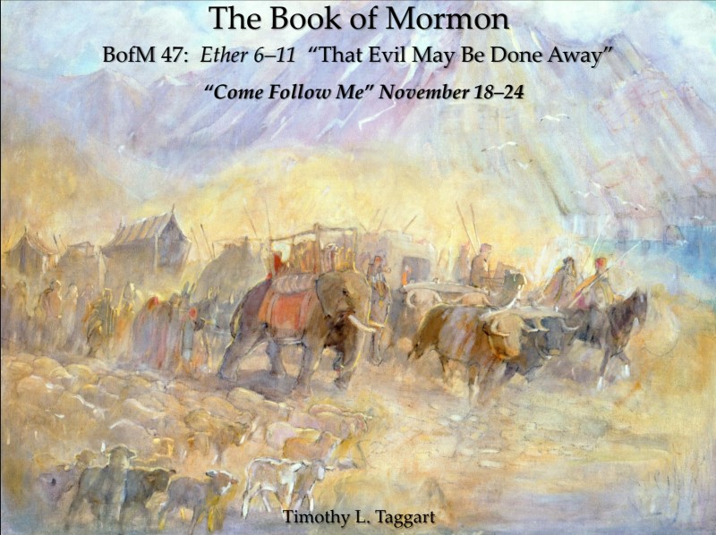 The Book of Mormon 47 November 18–24: “That Evil May Be Done Away” Ether 6–11 The Jaredites come to the new world
